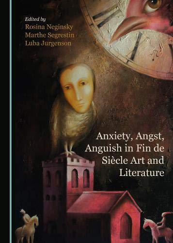 Anxiety, Angst, Anguish in Fin de Siècle Art and Literature